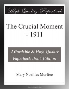 The Crucial Moment – 1911