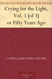 Crying for the Light, Vol. 1 [of 3] or Fifty Years Ago