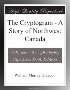 The Cryptogram – A Story of Northwest Canada