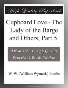 Cupboard Love – The Lady of the Barge and Others, Part 5.