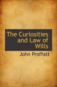 The Curiosities and Law of Wills