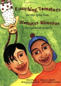 Laughing Tomatoes: And Other Spring Poems / Jitomates Risuenos: Y Otros Poemas de Primavera (The Magical Cycle of the Seasons Series)