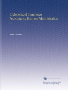 Cyclopedia of Commerce Accountancy Business Administration: V. 3
