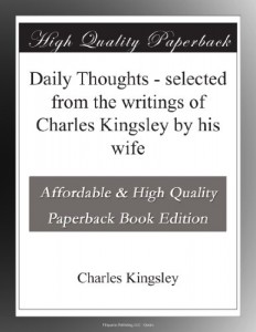 Daily Thoughts – selected from the writings of Charles Kingsley by his wife