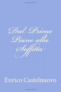 Dal Primo Piano alla Soffitta (Italian Edition)