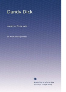 Dandy Dick: A play in three acts