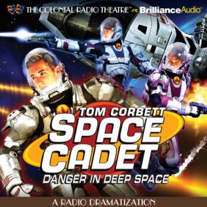 Tom Corbett Danger in Deep Space: A Radio Dramatization
