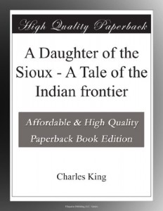 A Daughter of the Sioux – A Tale of the Indian frontier