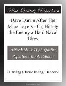 Dave Darrin After The Mine Layers – Or, Hitting the Enemy a Hard Naval Blow