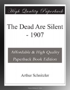The Dead Are Silent – 1907