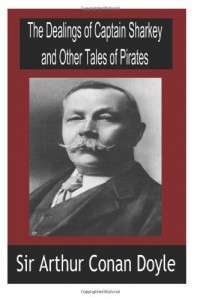 The Dealings of Captain Sharkey and Other Tales of Pirates