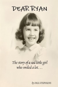 Dear Ryan: The Story of a Sad Little Girl Who Smiled a Lot