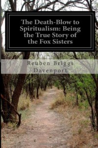 The Death-Blow to Spiritualism: Being the True Story of the Fox Sisters