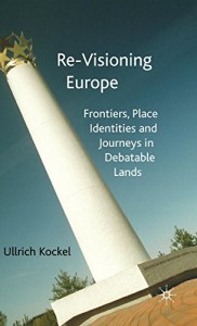 Re-visioning Europe: Frontiers, Place Identities and Journeys in Debatable Lands