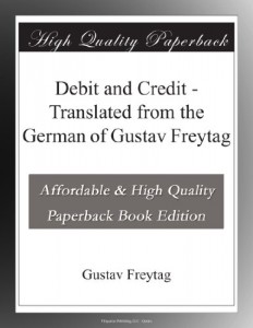 Debit and Credit – Translated from the German of Gustav Freytag
