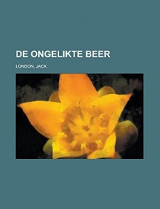 De Ongelikte Beer (Dutch Edition)