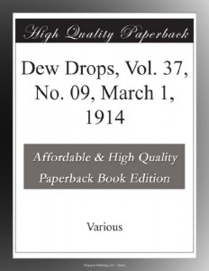 Dew Drops, Vol. 37, No. 09, March 1, 1914