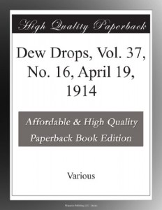 Dew Drops, Vol. 37, No. 16, April 19, 1914