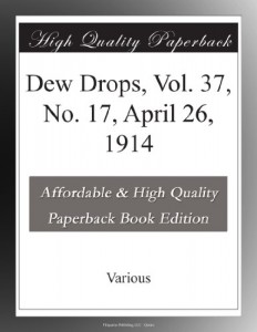 Dew Drops, Vol. 37, No. 17, April 26, 1914