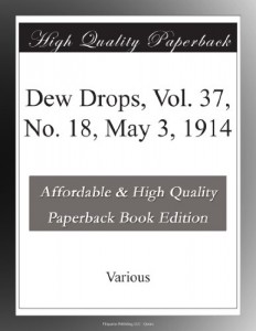 Dew Drops, Vol. 37, No. 18, May 3, 1914