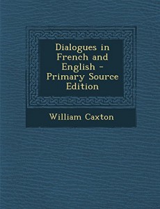 Dialogues in French and English – Primary Source Edition