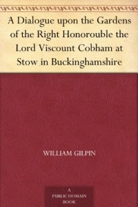 A Dialogue upon the Gardens of the Right Honorouble the Lord Viscount Cobham at Stow in Buckinghamshire