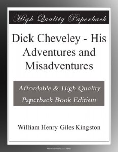Dick Cheveley – His Adventures and Misadventures