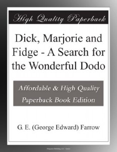 Dick, Marjorie and Fidge – A Search for the Wonderful Dodo