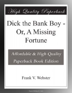 Dick the Bank Boy – Or, A Missing Fortune