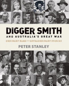 Digger Smith and Australia’s Great War: Ordinary Name — Extraordinary Stories