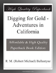 Digging for Gold – Adventures in California