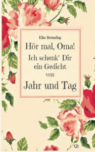 Hör mal, Oma! Ich schenk’ Dir ein Gedicht von Jahr und Tag: Gedichte durchs Jahr – von Kindern erzählt (German Edition)
