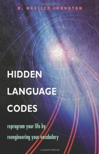 Hidden Language Codes: Discard A Weak Language of Doubt and Excuse and Acquire a Vocabulary o Power and Sovereignty
