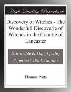 Discovery of Witches – The Wonderfull Discoverie of Witches in the Countie of Lancaster