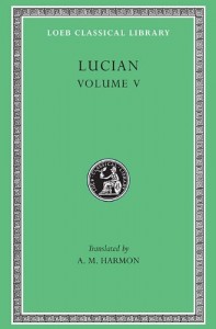 Lucian: The Passing of Peregrinus. The Runaways. Toxaris or Friendship. The Dance. Lexiphanes. The Eunuch. Astrology. The Mistaken Critic. The … Disowned. (Loeb Classical Library No. 302)