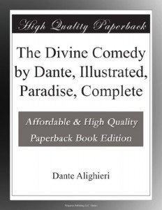 The Divine Comedy by Dante, Illustrated, Paradise, Complete