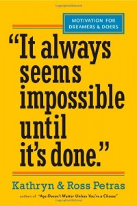 “It Always Seems Impossible Until It’s Done.”: Motivation for Dreamers & Doers