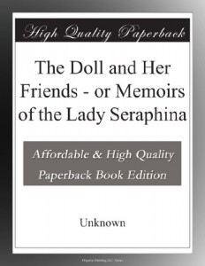 The Doll and Her Friends – or Memoirs of the Lady Seraphina