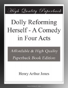 Dolly Reforming Herself – A Comedy in Four Acts