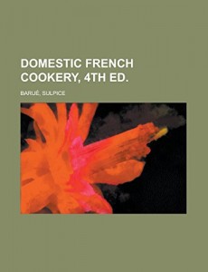 Domestic French Cookery, 4th ed