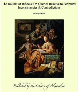 The Doubts Of Infidels; Or, Queries Relative to Scriptural Inconsistencies & Contradictions (German Edition)
