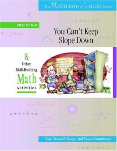 You Can’t Keep Slope Down: And Other Skill-Building Math Activities, Grades 8-9 (The Math With a Laugh Series)