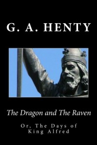 The Dragon and The Raven: Or, The Days of King Alfred