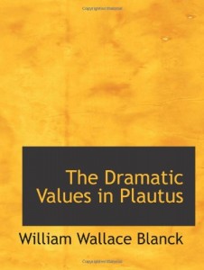 The Dramatic Values in Plautus