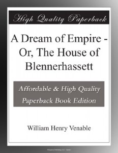 A Dream of Empire – Or, The House of Blennerhassett