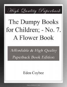 The Dumpy Books for Children; – No. 7. A Flower Book