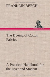 The Dyeing of Cotton Fabrics a Practical Handbook for the Dyer and Student