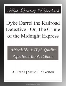 Dyke Darrel the Railroad Detective – Or, The Crime of the Midnight Express
