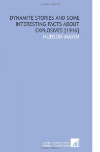 Dynamite Stories and Some Interesting Facts About Explosives [1916]