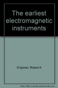 The Earliest Electromagnetic Instruments: Contributions from the Museum of History and Technology